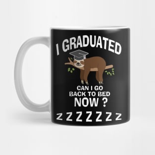 I Graduated Can I Go Back To Bed Now Mug